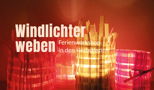 HERBSTFERIEN-WORKSHOP "Windlichter weben"