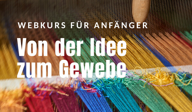 WORKSHOP "Von der Idee zum Gewebe" mit Hanne Protzmann